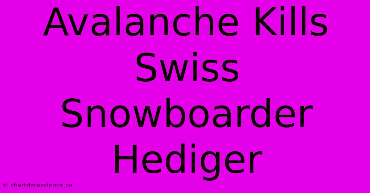 Avalanche Kills Swiss Snowboarder Hediger