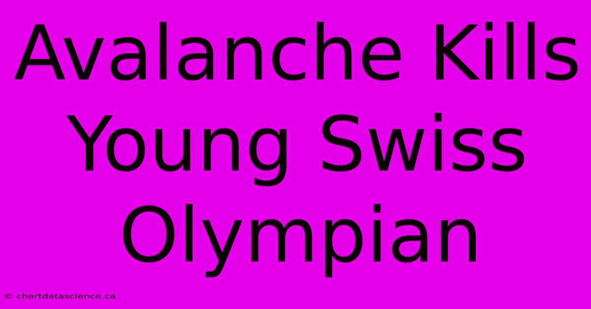 Avalanche Kills Young Swiss Olympian