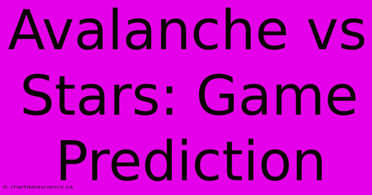 Avalanche Vs Stars: Game Prediction