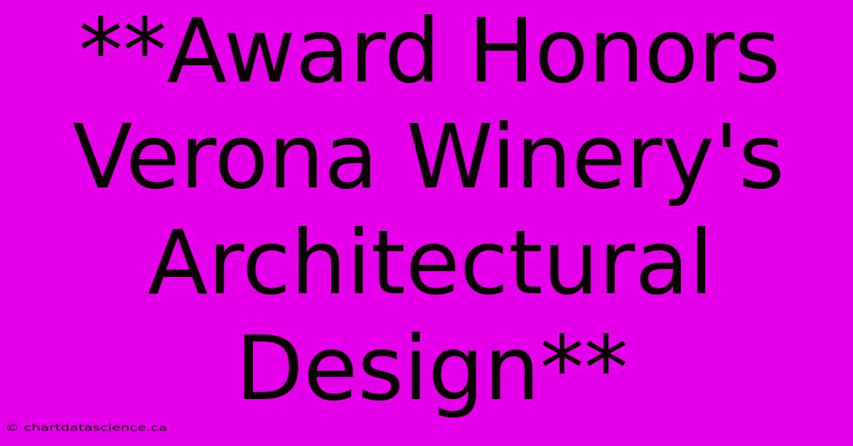 **Award Honors Verona Winery's Architectural Design**