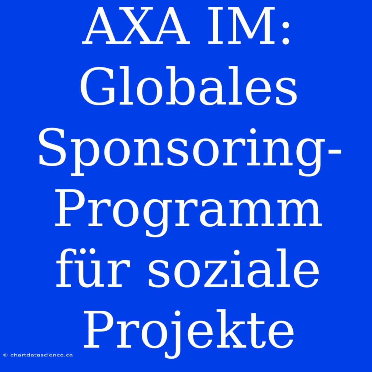 AXA IM: Globales Sponsoring-Programm Für Soziale Projekte