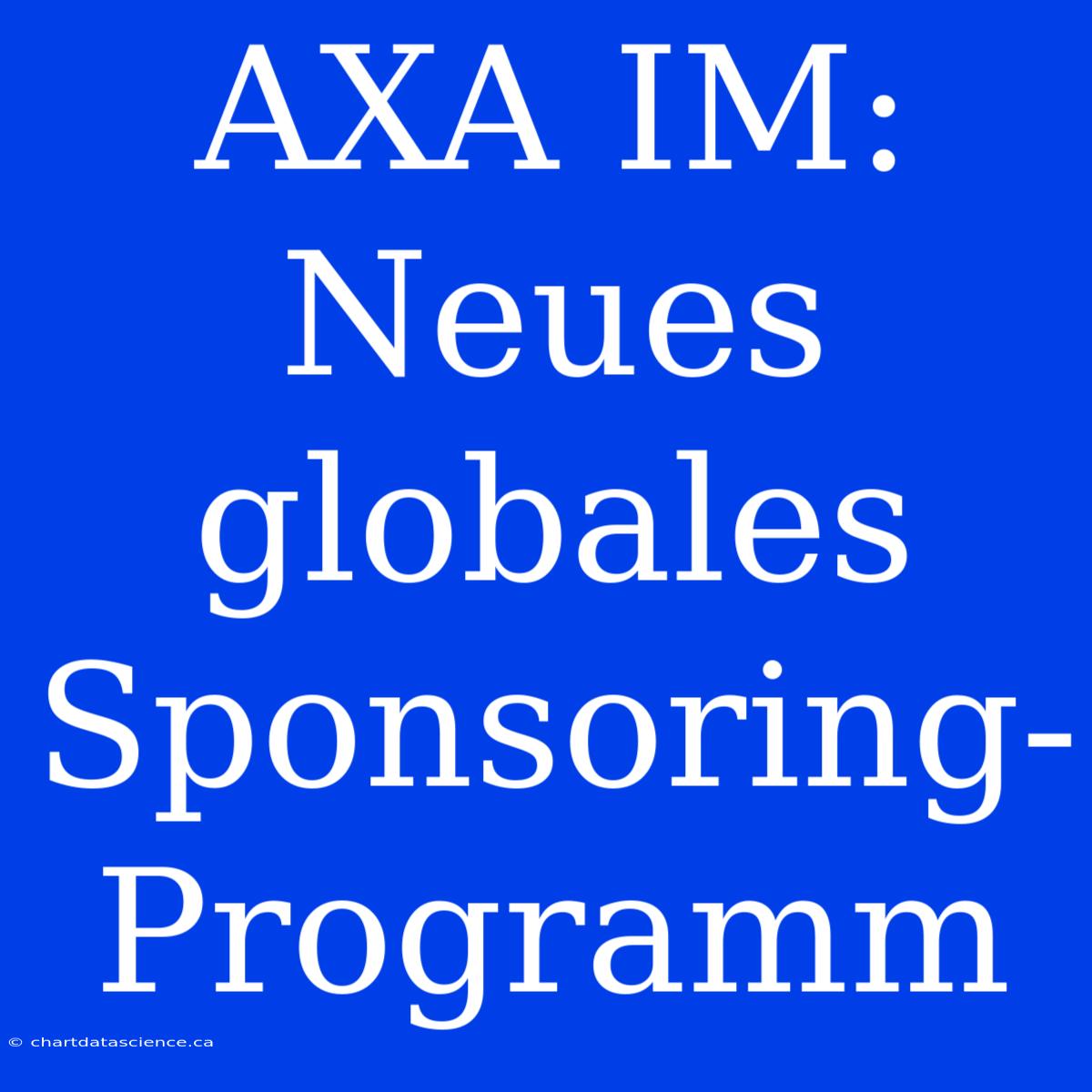 AXA IM: Neues Globales Sponsoring-Programm