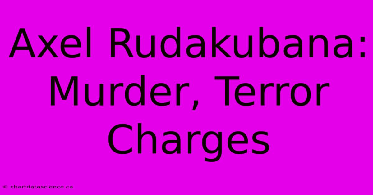 Axel Rudakubana: Murder, Terror Charges