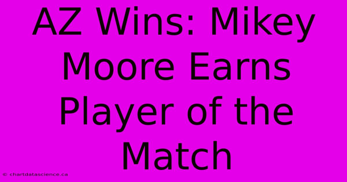 AZ Wins: Mikey Moore Earns Player Of The Match