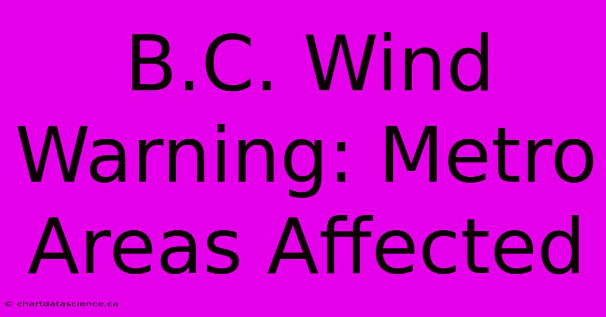 B.C. Wind Warning: Metro Areas Affected