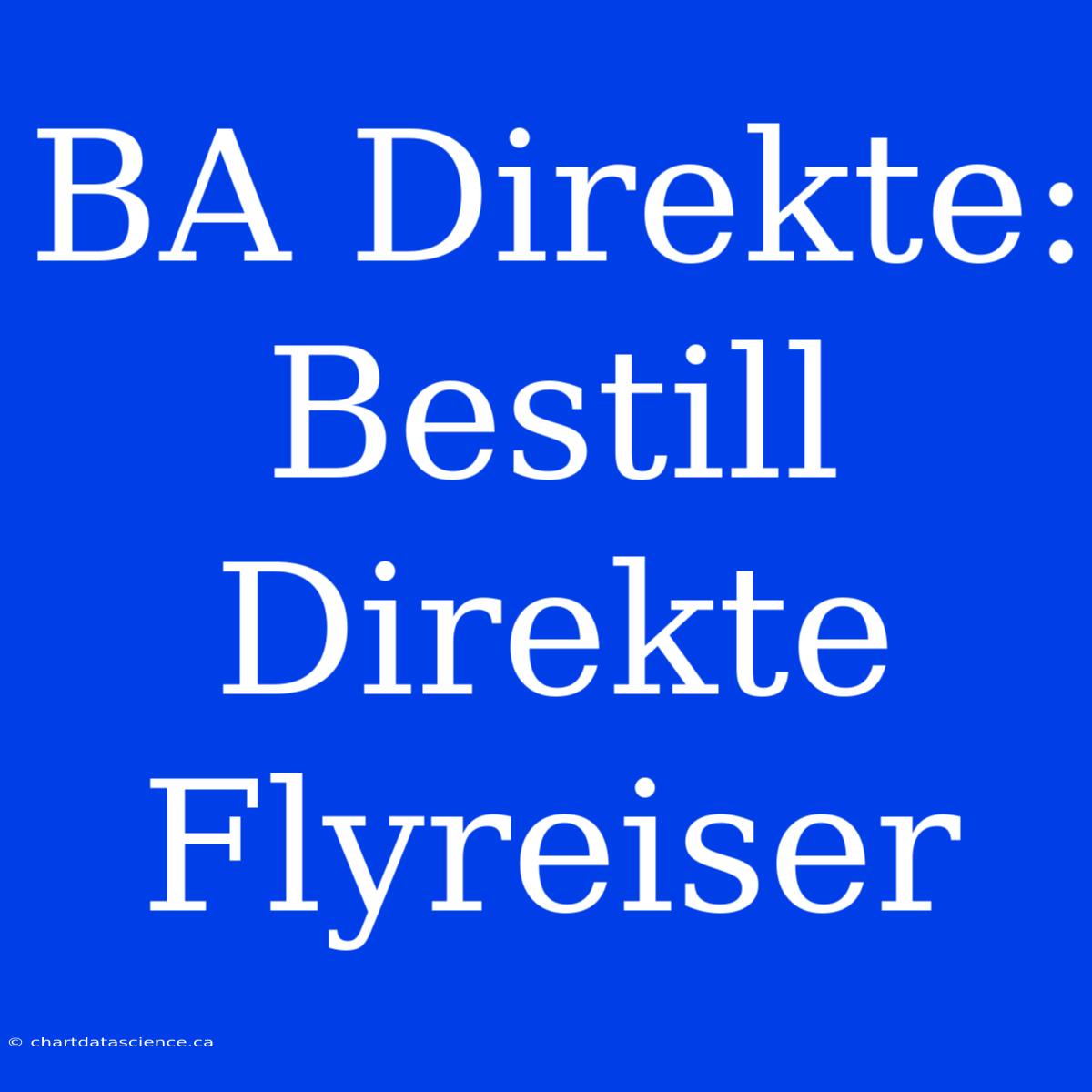 BA Direkte: Bestill Direkte Flyreiser