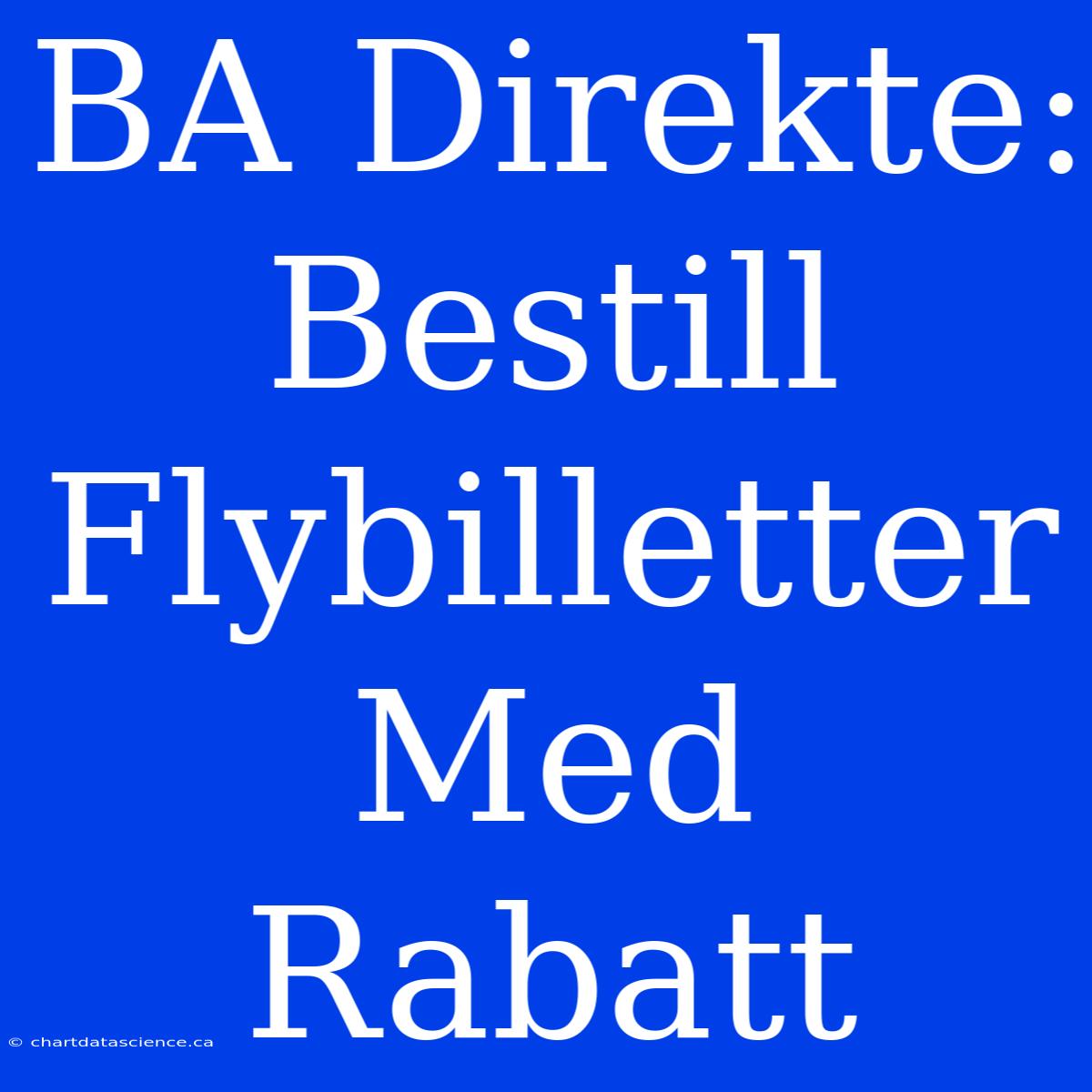 BA Direkte: Bestill Flybilletter Med Rabatt