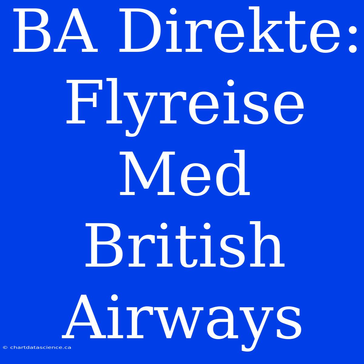 BA Direkte: Flyreise Med British Airways