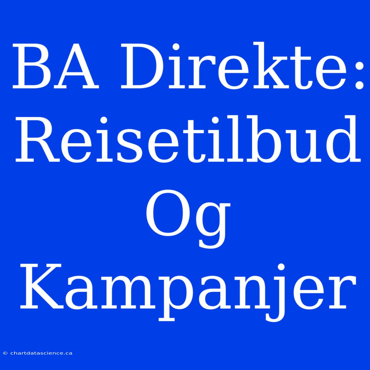 BA Direkte: Reisetilbud Og Kampanjer