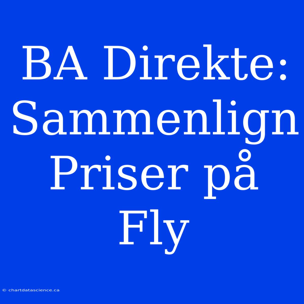 BA Direkte: Sammenlign Priser På Fly