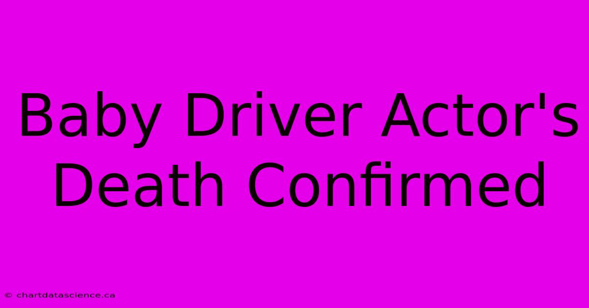 Baby Driver Actor's Death Confirmed