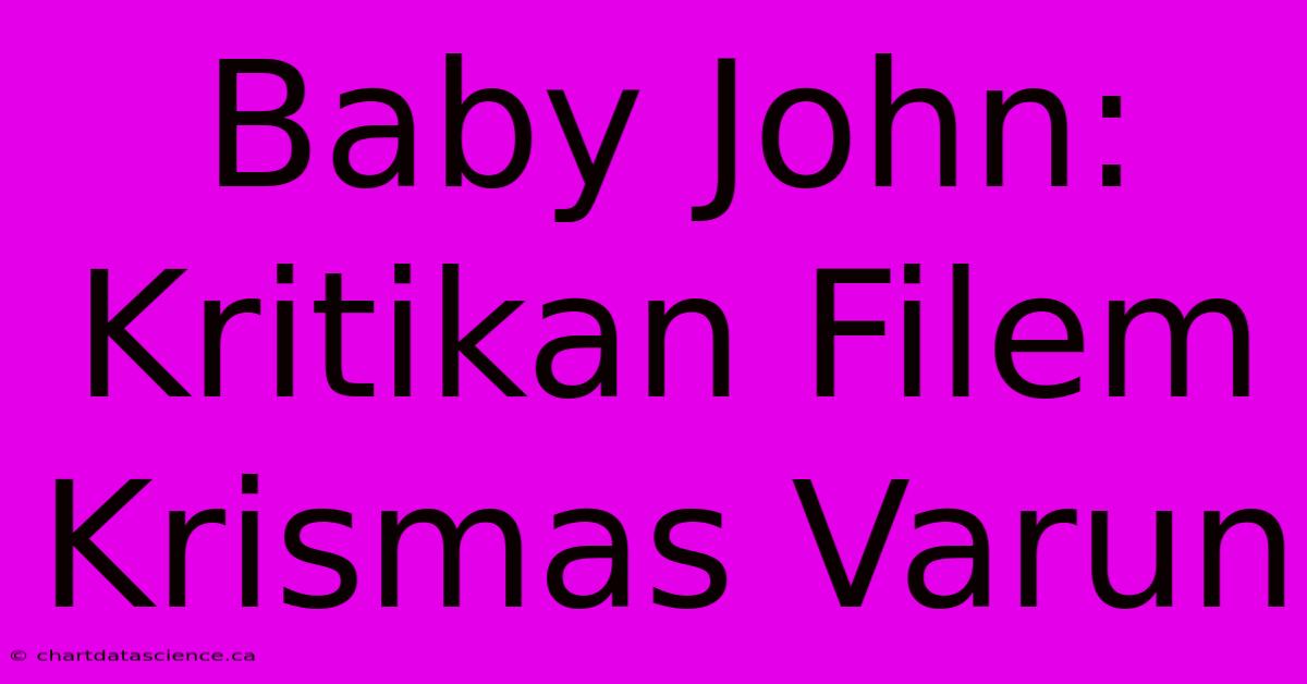 Baby John: Kritikan Filem Krismas Varun