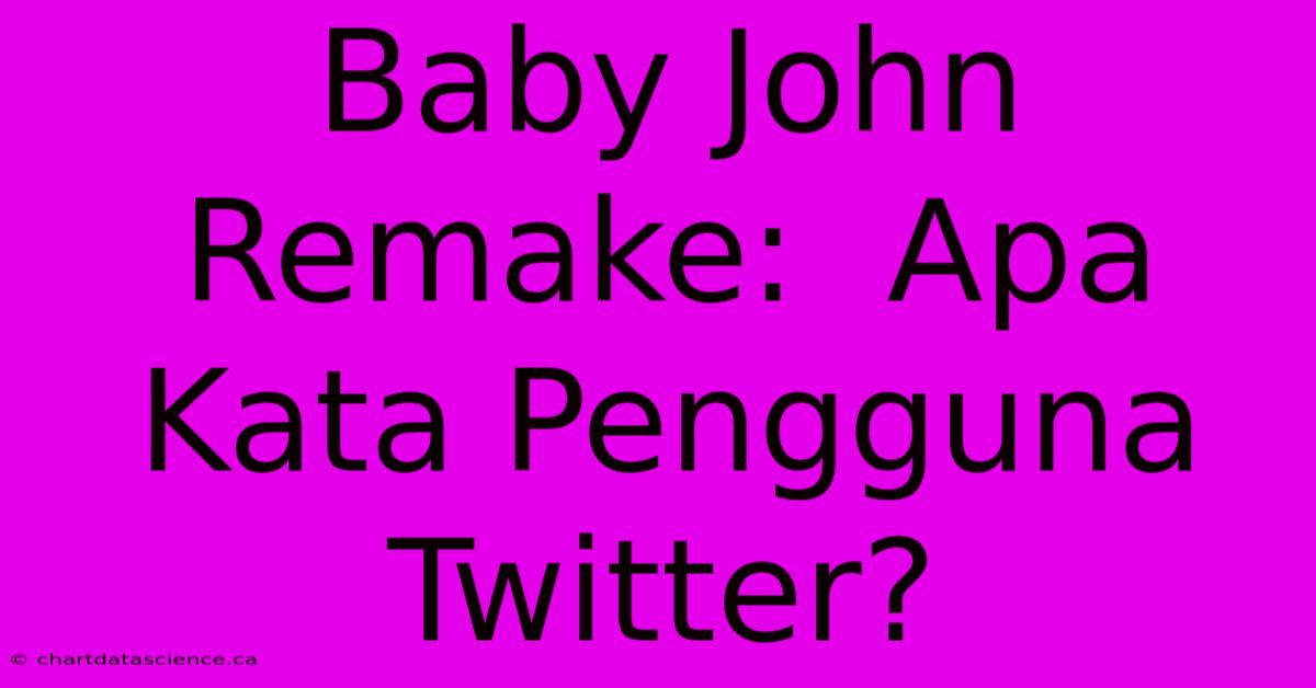 Baby John Remake:  Apa Kata Pengguna Twitter?