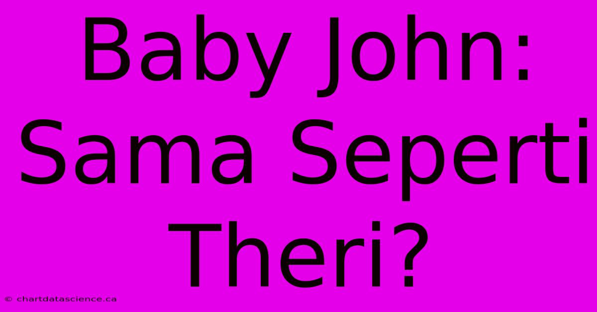 Baby John:  Sama Seperti Theri?