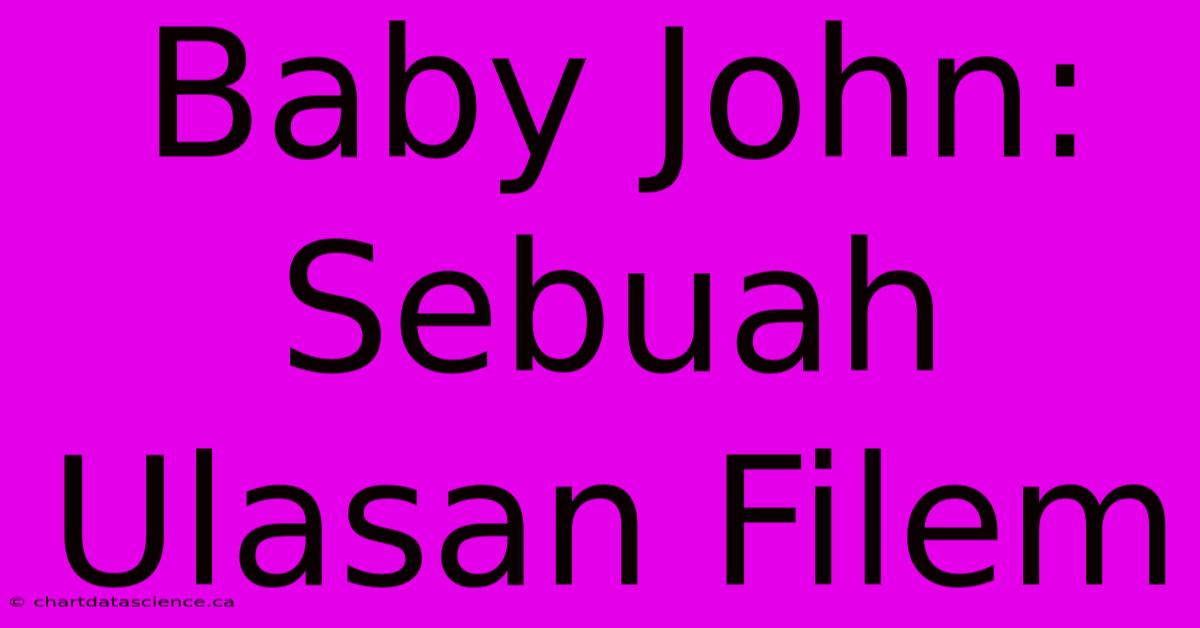 Baby John:  Sebuah Ulasan Filem