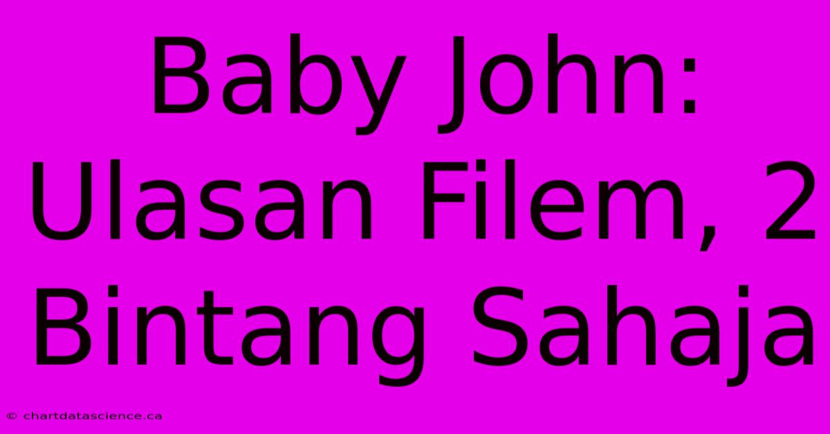 Baby John: Ulasan Filem, 2 Bintang Sahaja