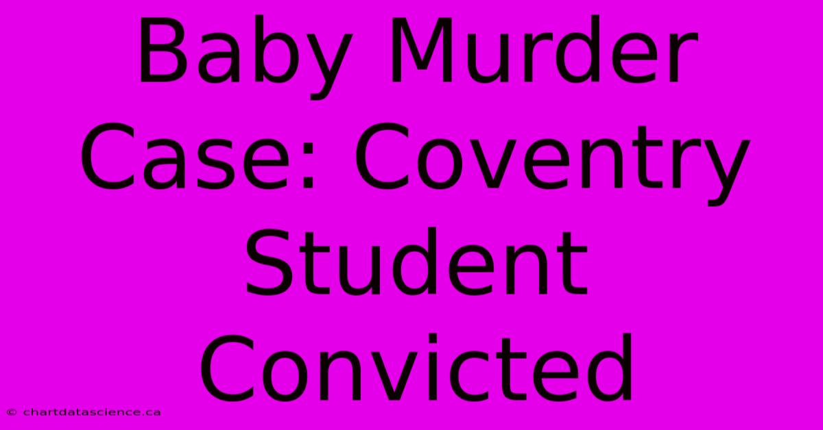 Baby Murder Case: Coventry Student Convicted