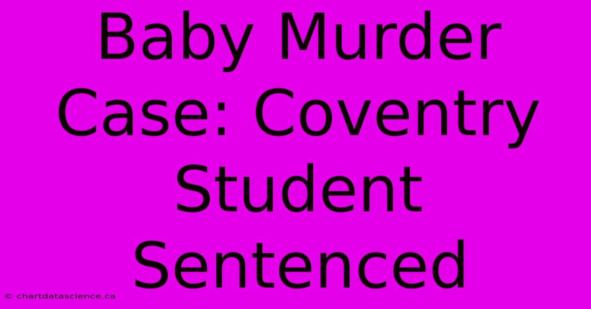 Baby Murder Case: Coventry Student Sentenced