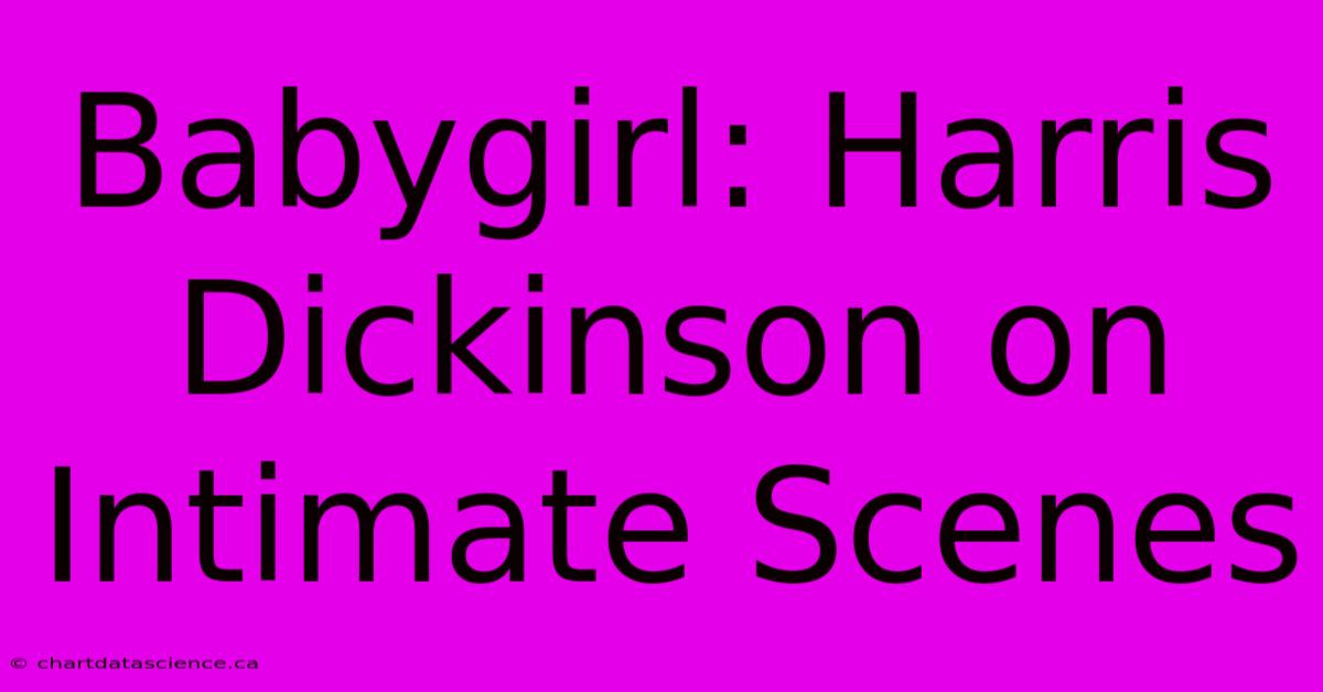 Babygirl: Harris Dickinson On Intimate Scenes