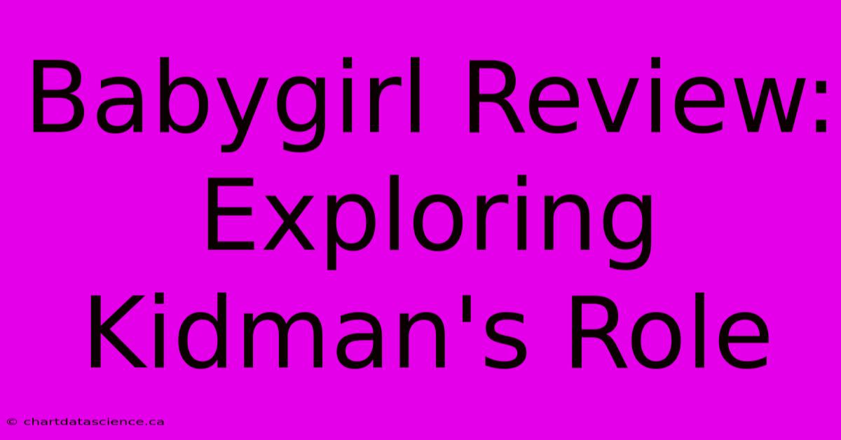 Babygirl Review: Exploring Kidman's Role