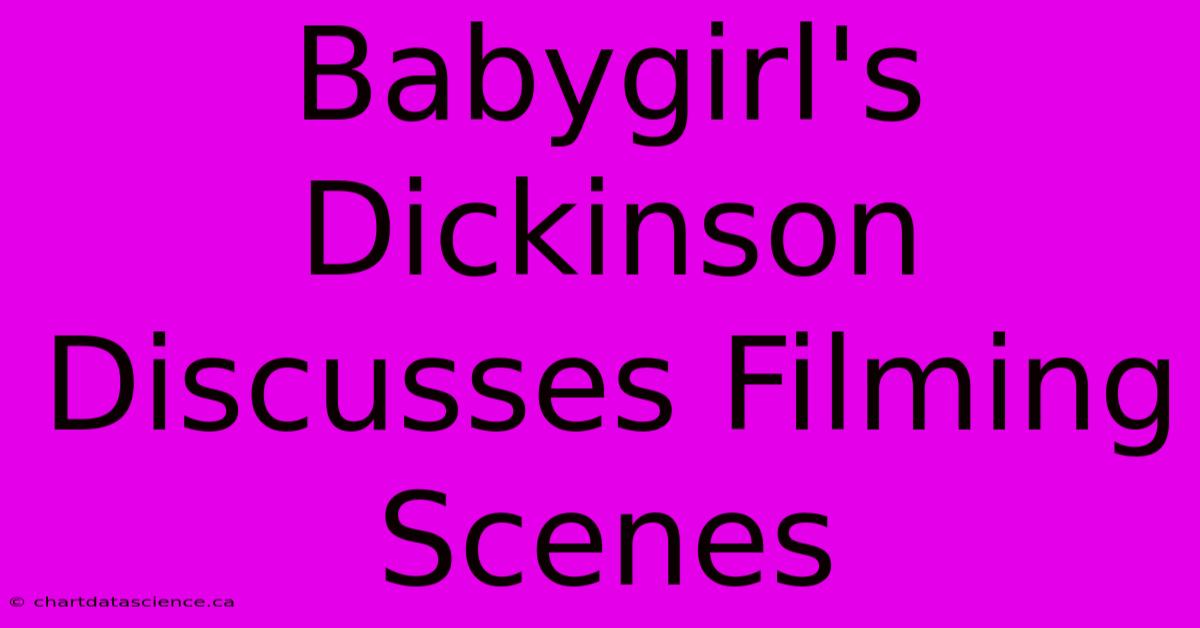 Babygirl's Dickinson Discusses Filming Scenes