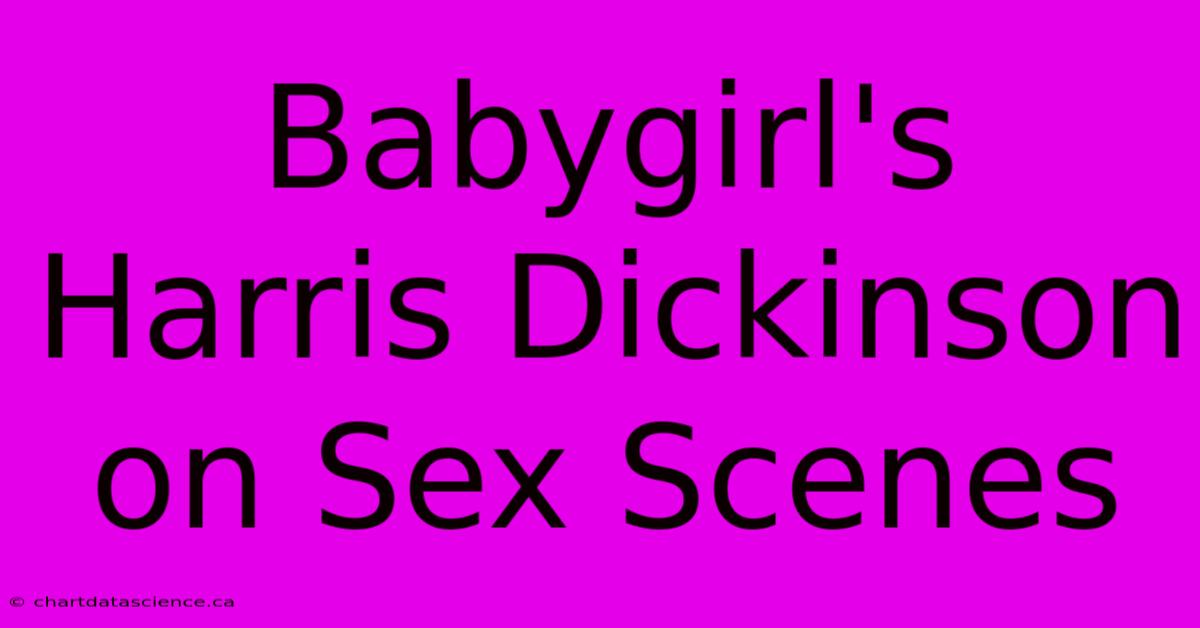 Babygirl's Harris Dickinson On Sex Scenes