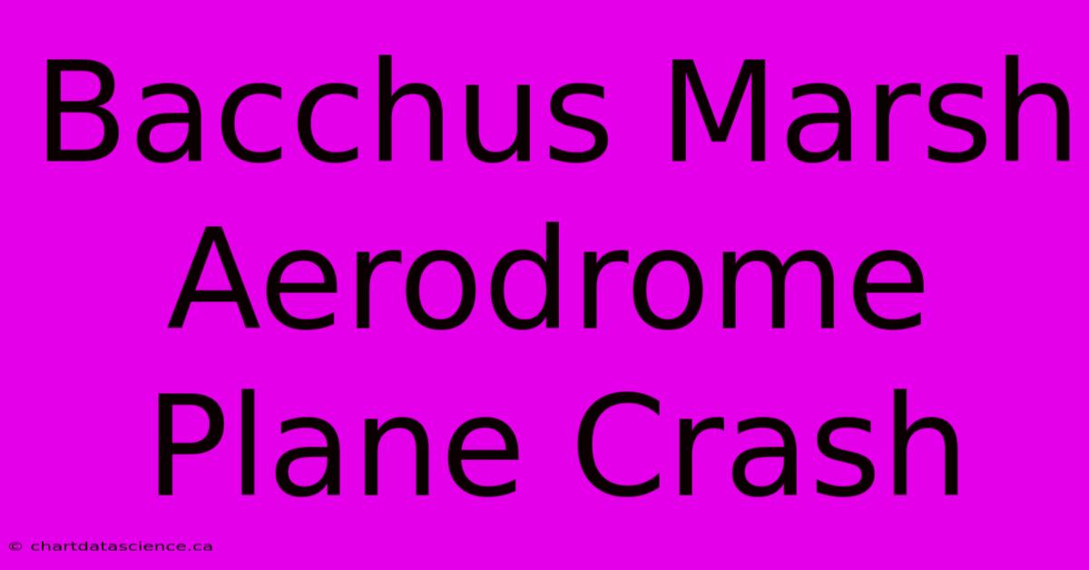 Bacchus Marsh Aerodrome Plane Crash