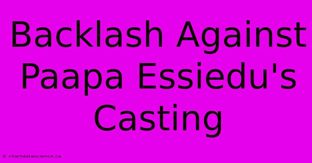 Backlash Against Paapa Essiedu's Casting