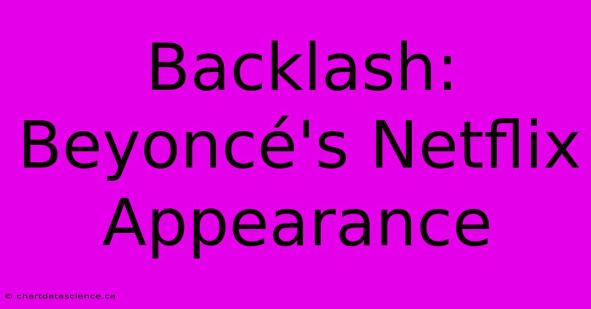 Backlash: Beyoncé's Netflix Appearance