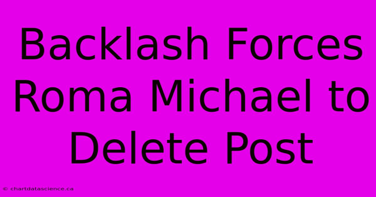 Backlash Forces Roma Michael To Delete Post