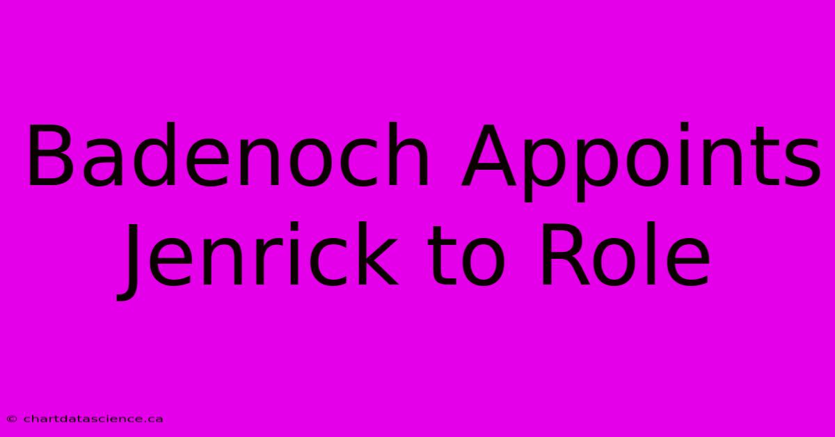 Badenoch Appoints Jenrick To Role 