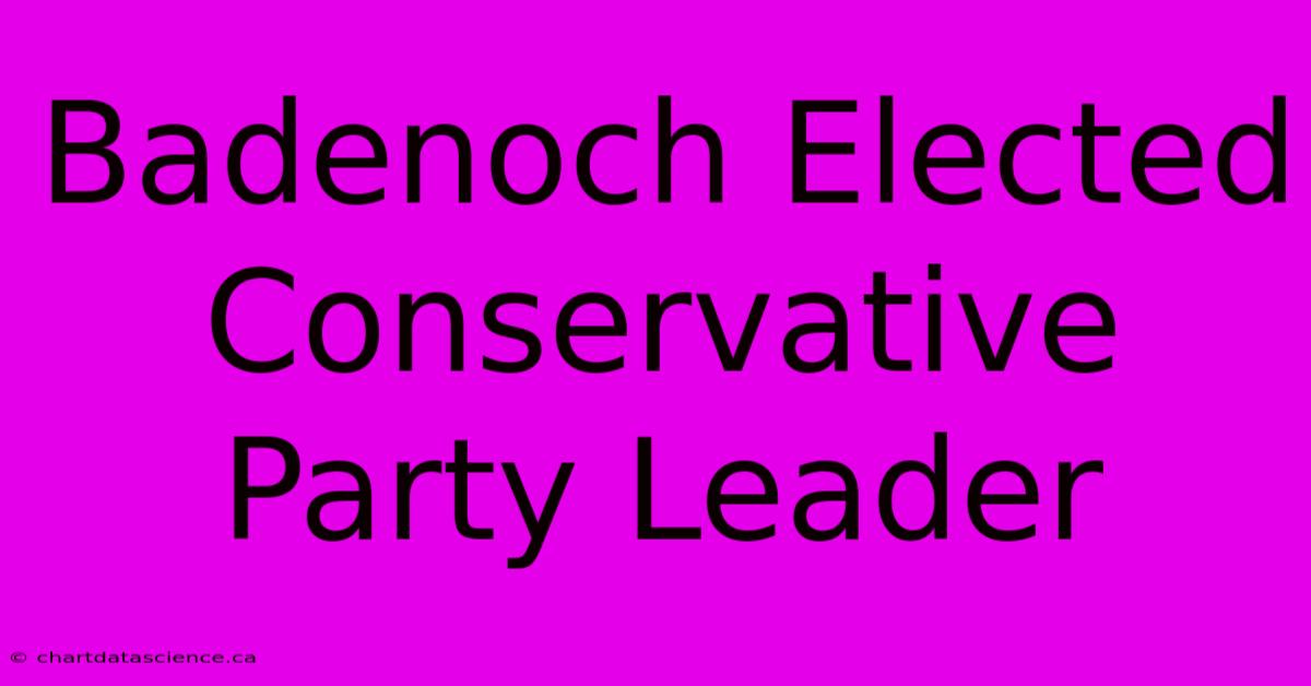 Badenoch Elected Conservative Party Leader