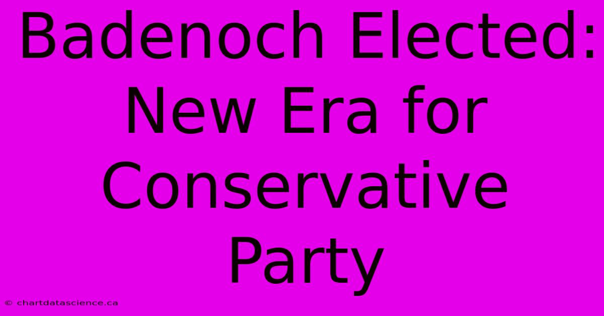 Badenoch Elected: New Era For Conservative Party