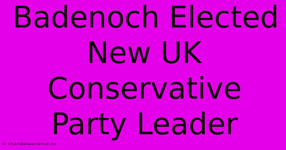 Badenoch Elected New UK Conservative Party Leader