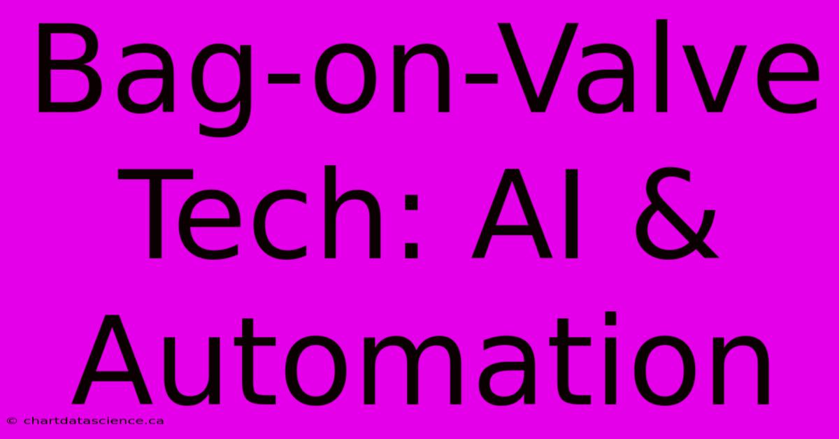 Bag-on-Valve Tech: AI & Automation