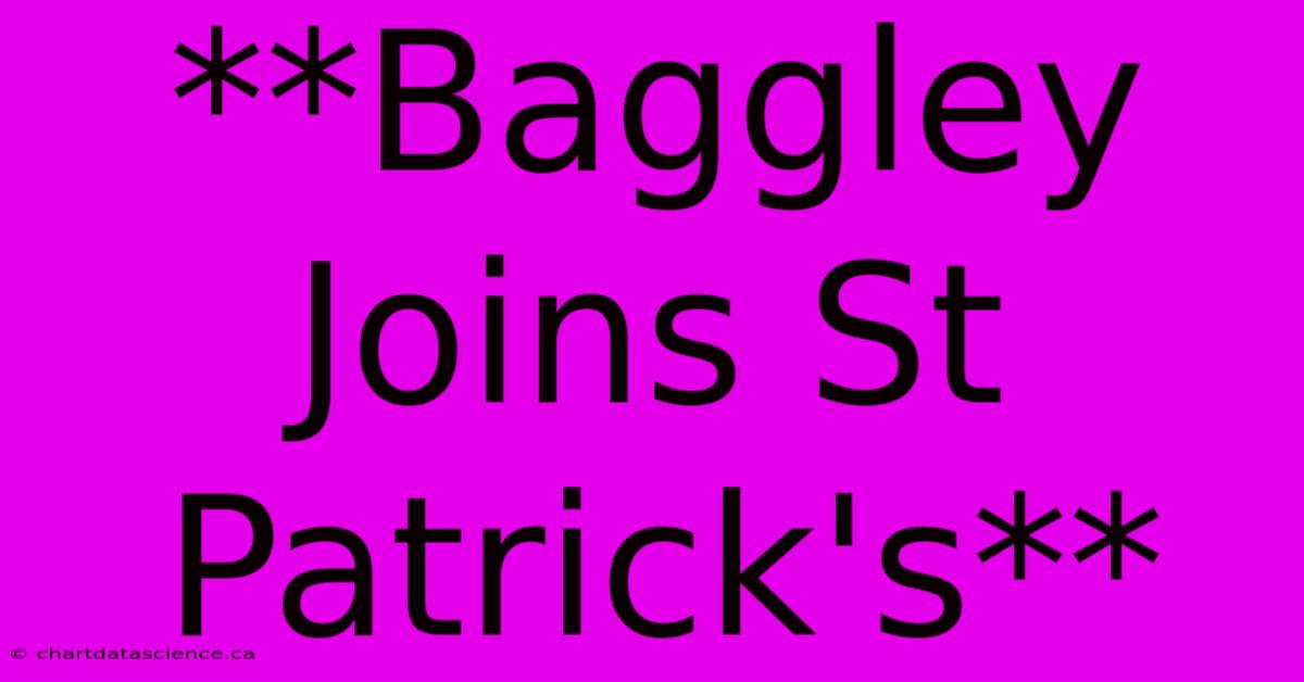 **Baggley Joins St Patrick's**