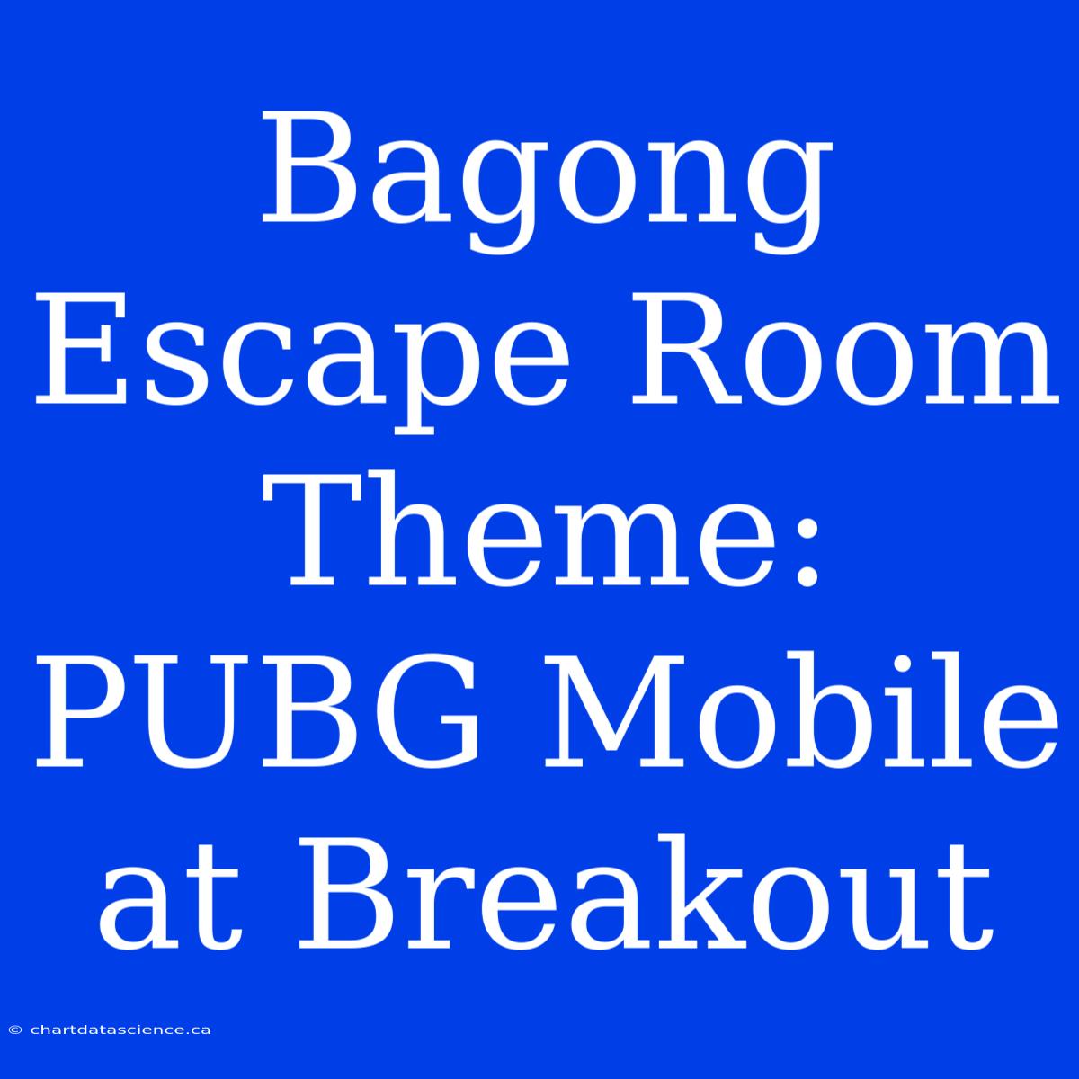 Bagong Escape Room Theme: PUBG Mobile At Breakout