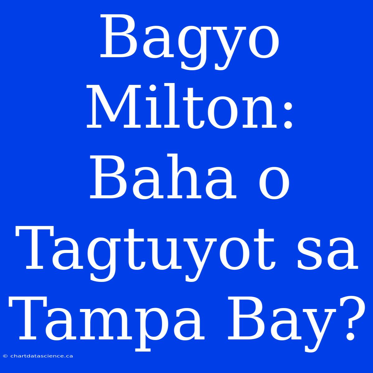 Bagyo Milton: Baha O Tagtuyot Sa Tampa Bay?