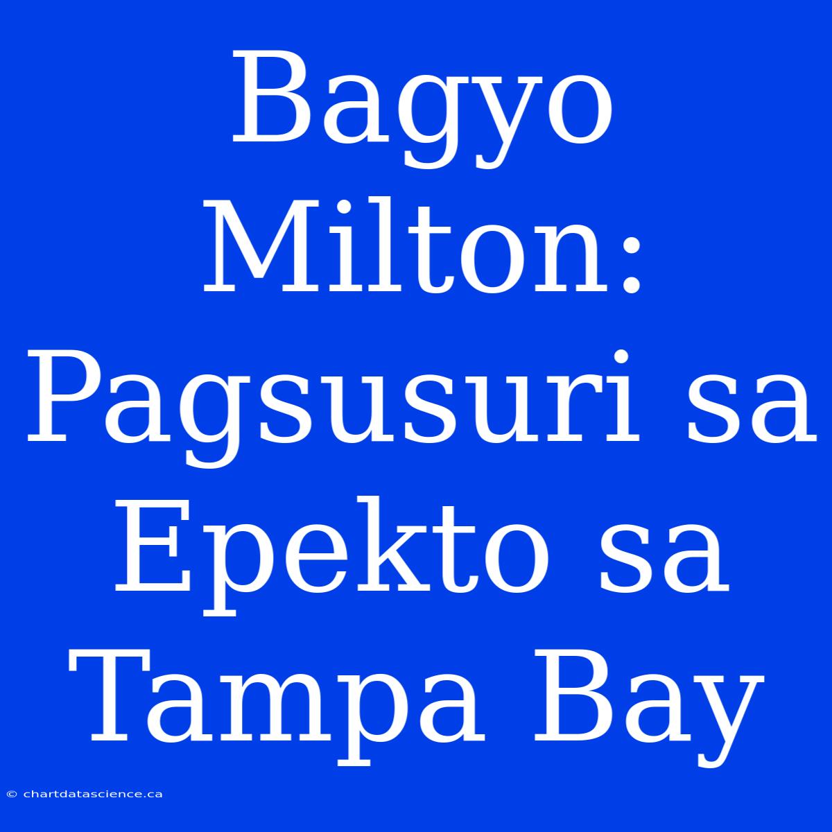 Bagyo Milton: Pagsusuri Sa Epekto Sa Tampa Bay