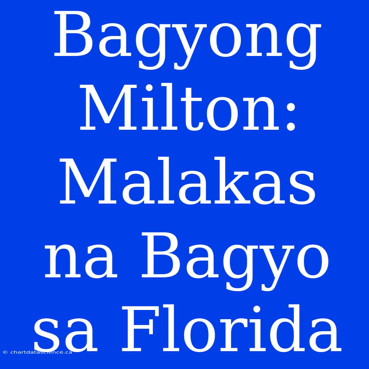 Bagyong Milton: Malakas Na Bagyo Sa Florida