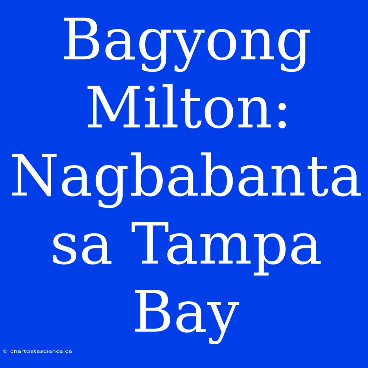 Bagyong Milton: Nagbabanta Sa Tampa Bay