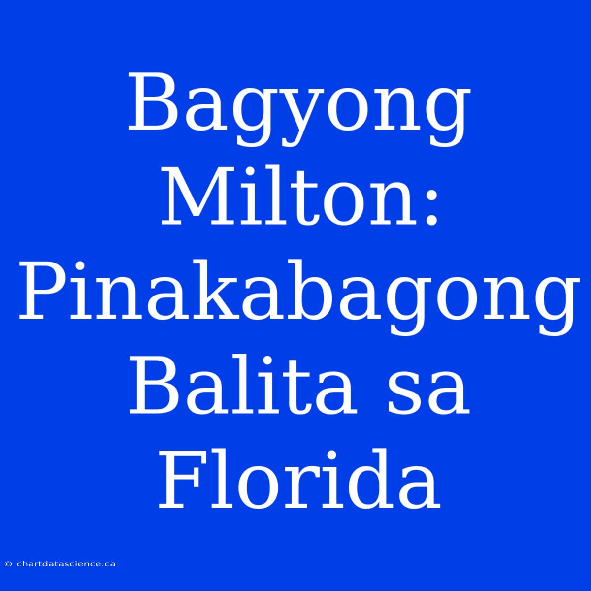 Bagyong Milton: Pinakabagong Balita Sa Florida