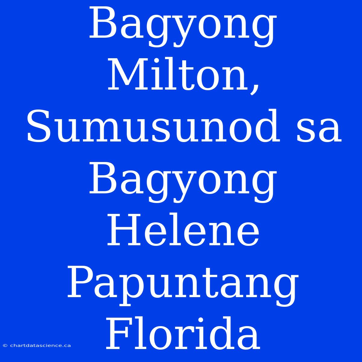 Bagyong Milton, Sumusunod Sa Bagyong Helene Papuntang Florida