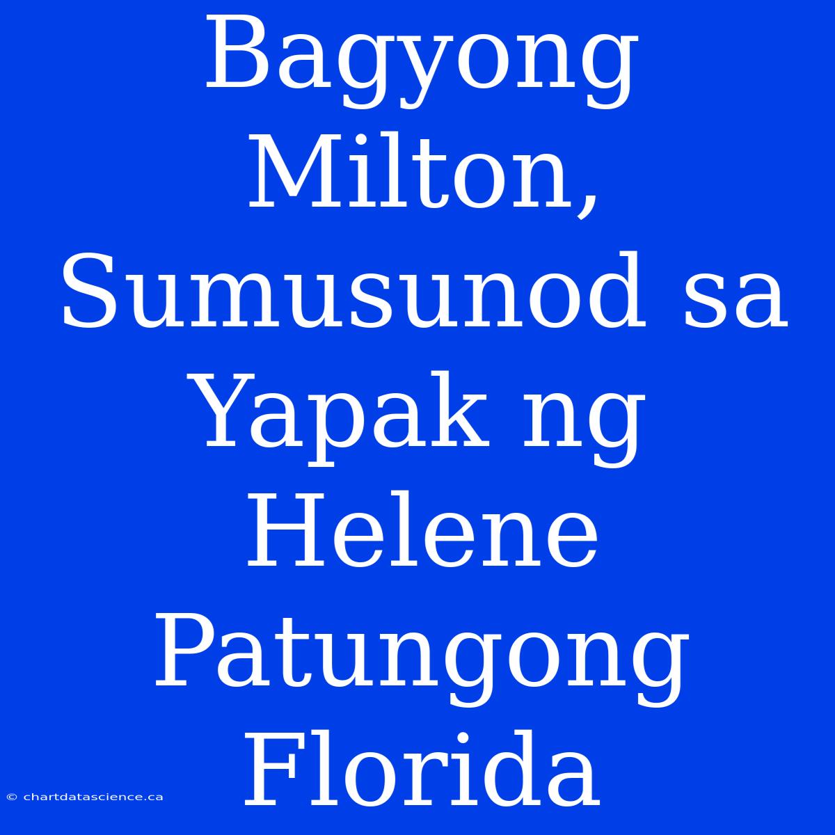 Bagyong Milton, Sumusunod Sa Yapak Ng Helene Patungong Florida