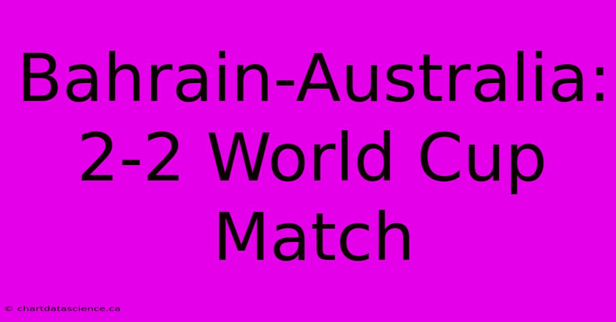 Bahrain-Australia: 2-2 World Cup Match