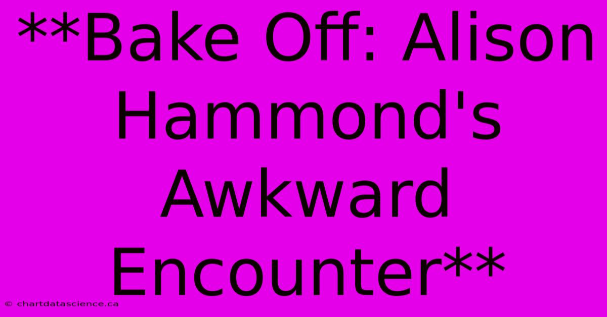 **Bake Off: Alison Hammond's Awkward Encounter**