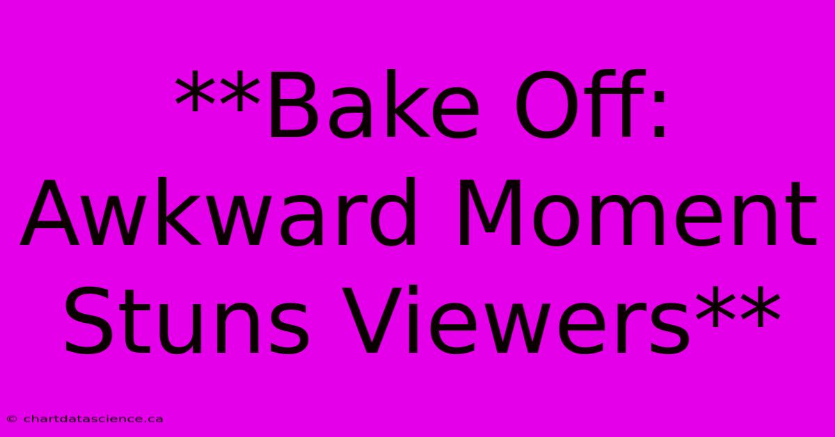 **Bake Off: Awkward Moment Stuns Viewers**