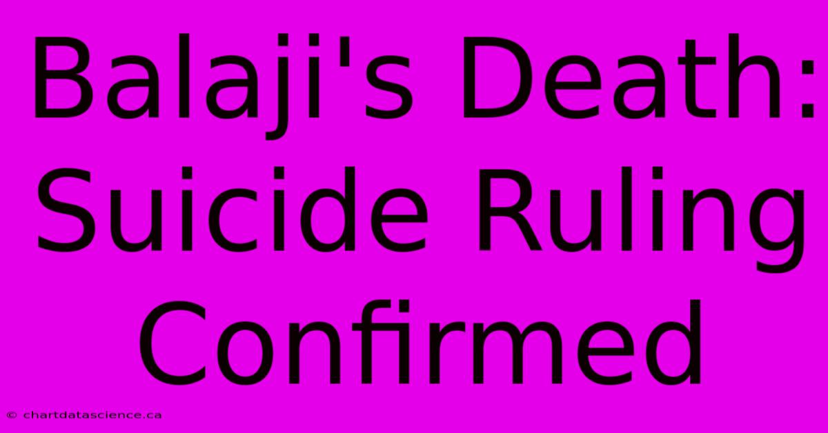 Balaji's Death: Suicide Ruling Confirmed