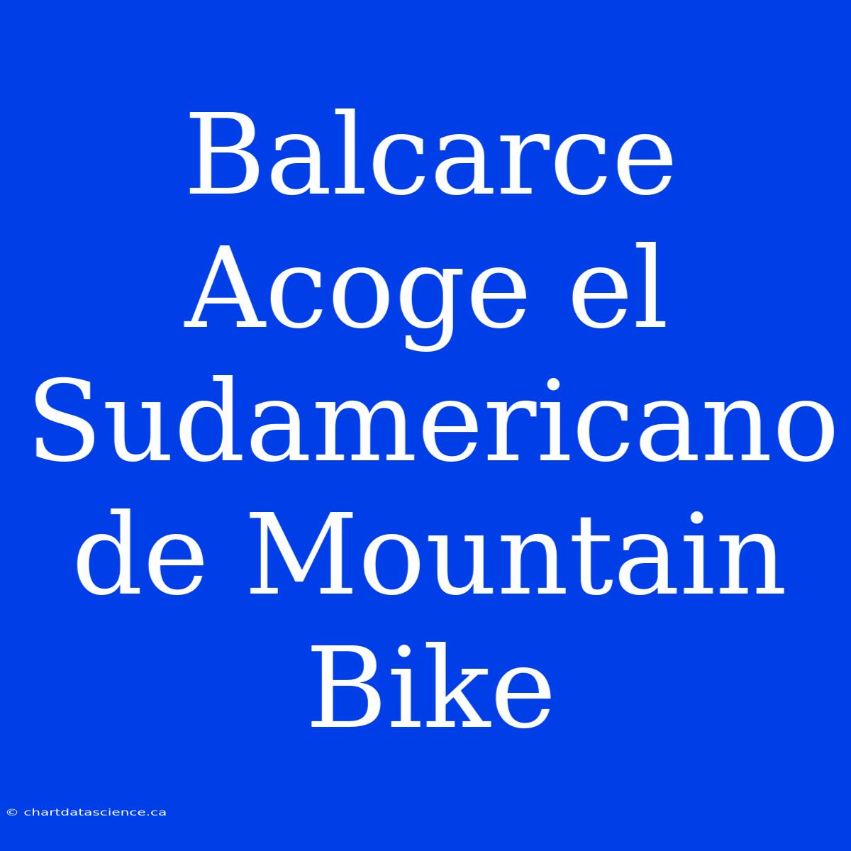 Balcarce Acoge El Sudamericano De Mountain Bike