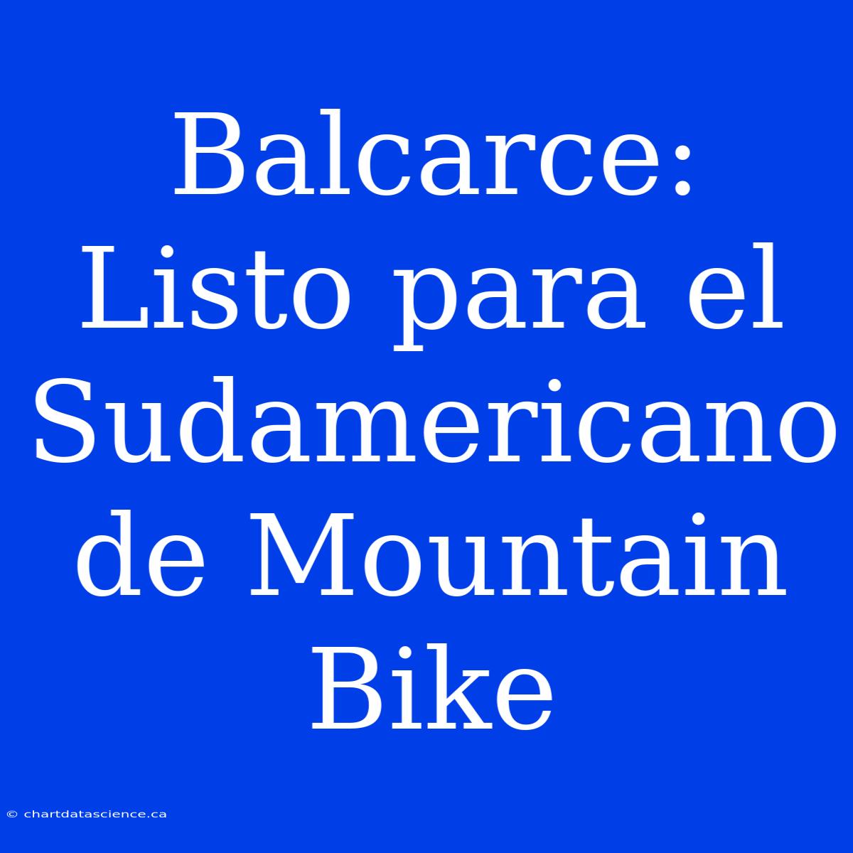 Balcarce: Listo Para El Sudamericano De Mountain Bike